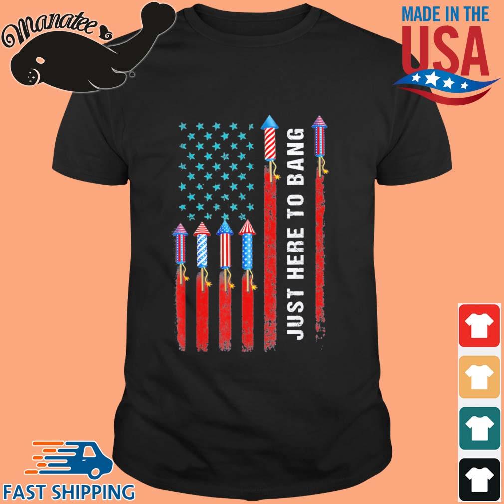 Manateesshirt Just Here To Bang American Flag Fireworks 4th Of July Shirt Twitter Tshirt - adolf hitler roblox shirt