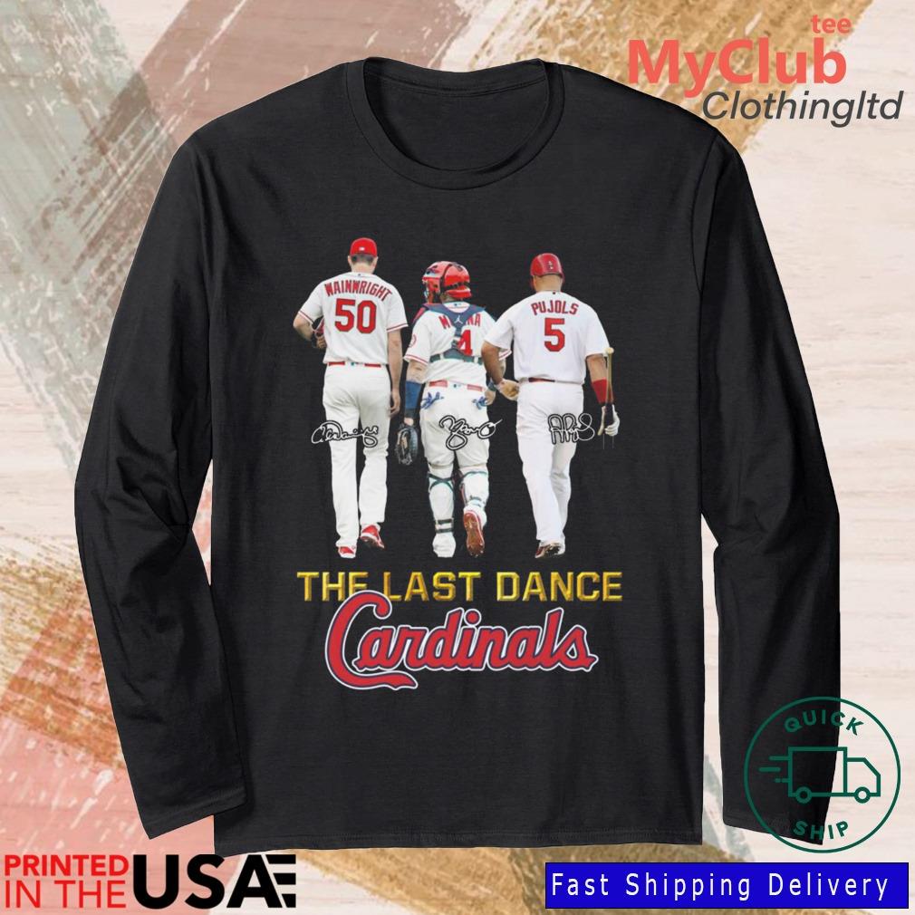 The Last Dance Cardinals Yadier Molina Albert Pujols And Adam Wainwright  Signatures T-Shirt, hoodie, sweater, long sleeve and tank top